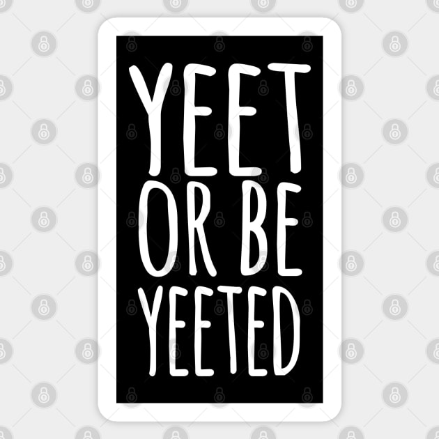 YEET OR BE YEETED, Funny Dank Meme Reference Ver 1 White Text Sticker by bpcreate